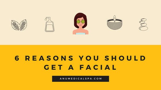 6 Reasons You Should Get a Facial